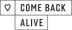 Come Back Alive